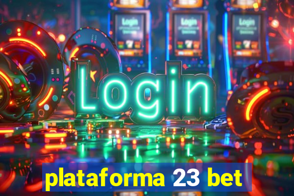 plataforma 23 bet